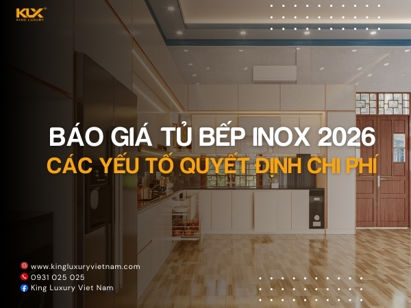 Báo giá tủ bếp inox 2026: Các Yếu Tố Hạn Chế Phát Sinh Chi Phí