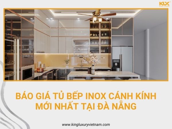 Báo Giá Tủ Bếp Inox Cánh Kính Cao Cấp Mới Nhất Tại Đà Nẵng